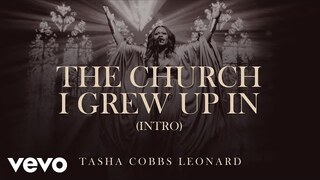 Tasha Cobbs Leonard - The Church I Grew Up In (Intro) [Official Audio]