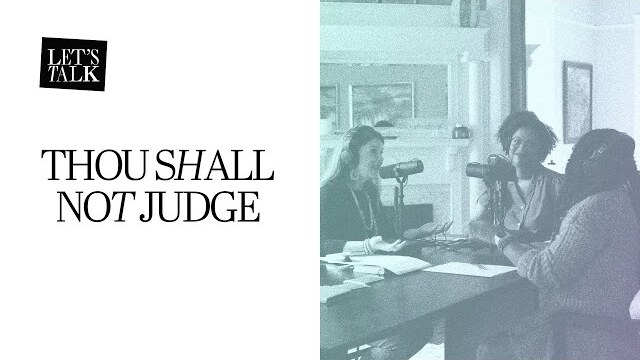 Let's Talk: Thou Shall Not Judge