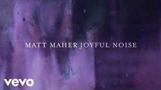 Matt Maher - Joyful Noise (Official Lyric Video)