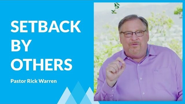 What To Do When Others Set You Back with Rick Warren