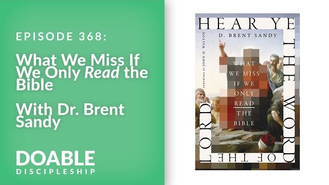 E368 What We Miss If We Only Read the Bible with Dr. Brent Sandy