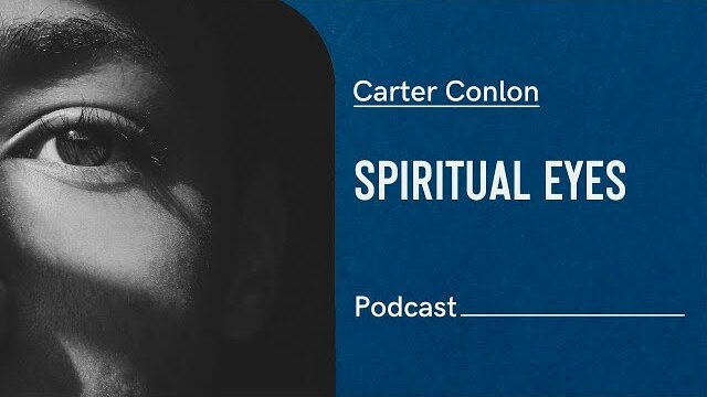 Why I Am Not Afraid: Spiritual Eyes | Carter Conlon | 2020