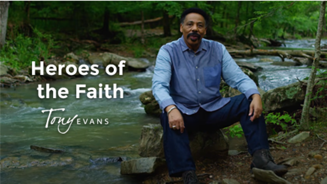 Heroes of the Faith | Tony Evans