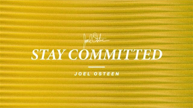 Stay Committed | Joel Osteen