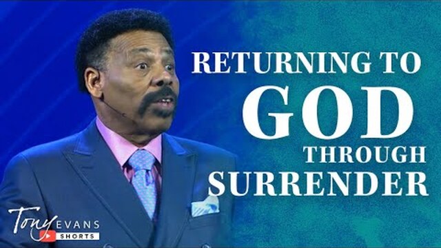 Returning to God Through Surrender | Tony Evans Sermon #Shorts