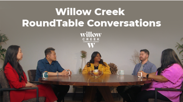 Willow Creek RoundTable Conversations | Willow Creek Community Church