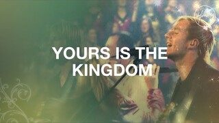Yours Is the Kingdom - Hillsong Worship