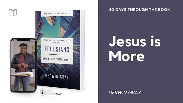 Jesus is More |  40 Days Through the Book - Ephesians CLIP | Derwin Gray