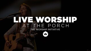 The Porch Worship | Beth Barnard & Shane Everett August 14th, 2018