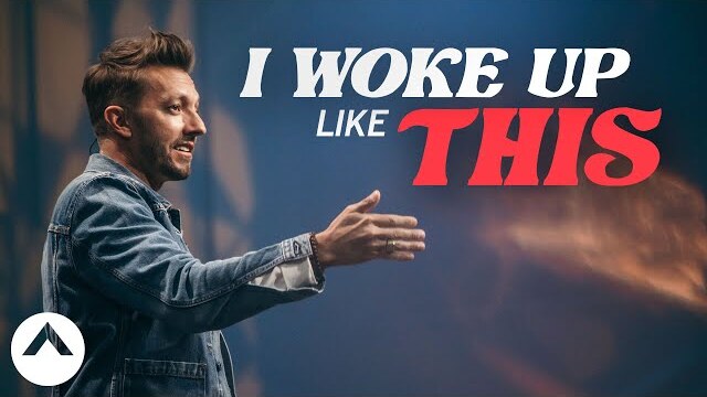 I Woke Up Like This | Levi Lusko | Elevation Church