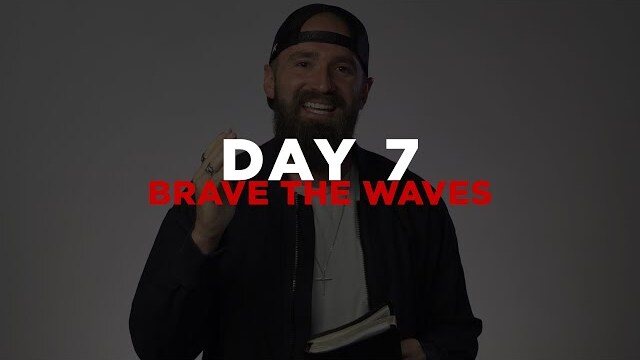 Day 7 - Brave The Waves