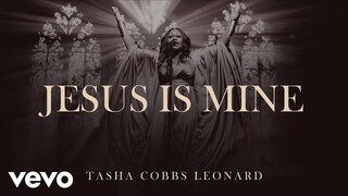 Tasha Cobbs Leonard - Jesus Is Mine (Official Audio)