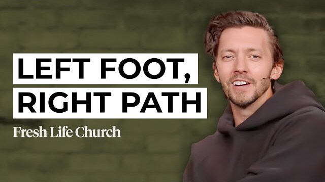 Left Foot, Right Path | Pastor Levi Lusko | Fresh Life Church