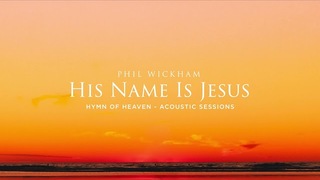 His Name Is Jesus (Acoustic Sessions) [Official Audio]