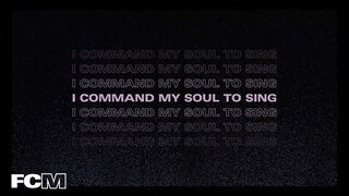 Command My Soul (Lyric Video) — Free Chapel Music