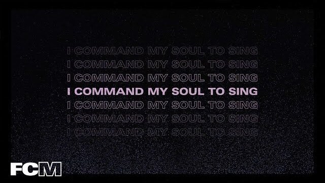 Command My Soul (Lyric Video) — Free Chapel Music