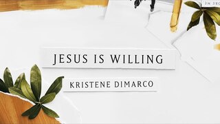 Jesus is Willing feat. Tasha Cobbs (Lyric Video) - Kristene DiMarco | Where His Light Was