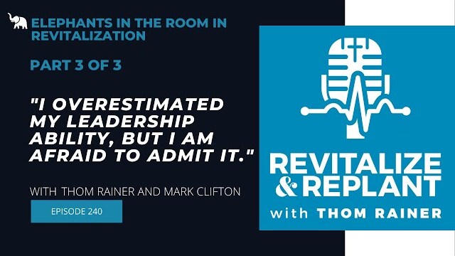 Elephants in the Room in Revitalization Part 3of 3: "I overestimated my leadership ability."