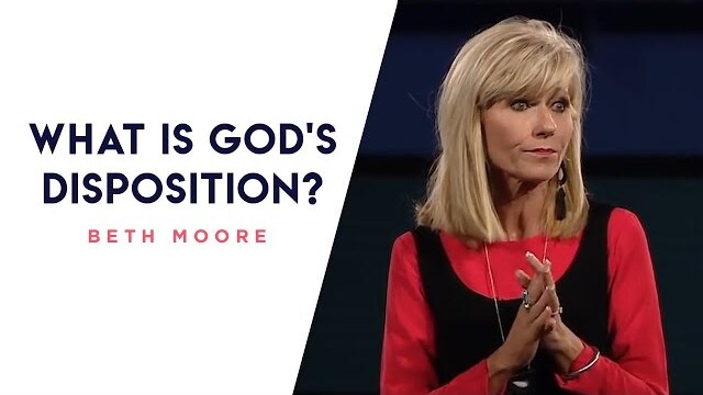 What is God's Disposition? | A Quick Word with Beth Moore