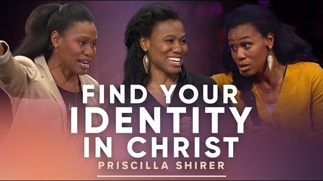 Priscilla Shirer: How to Find Your Identity in Christ