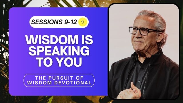 Listen to the Voice of Wisdom - Bill Johnson Devotional | The Pursuit of Wisdom, Sessions 9-12