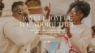 Joyful Joyful We Adore Thee (feat. Ryan Ofei & Tianna) | Maverick City Music | TRIBL