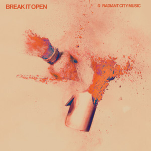 Break It Open | Radiant City Music