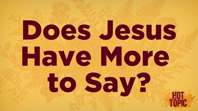 Does Jesus Have More to Say? | Women's Hot Topic 2012