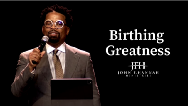 Birthing Greatness | John F. Hannah