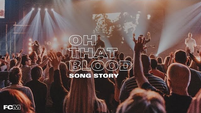 Song Story: Oh That Blood | Free Chapel Music