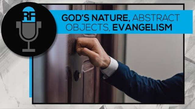 Questions on God's Nature, Abstract Objects, and Evangelism