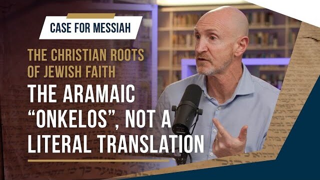 The Aramaic "Onkelos" is not a Literal translation! | Part 3 | Case for Messiah