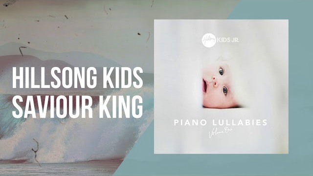 Saviour King - Piano Lullabies Vol. 1 - Hillsong Kids Jr.