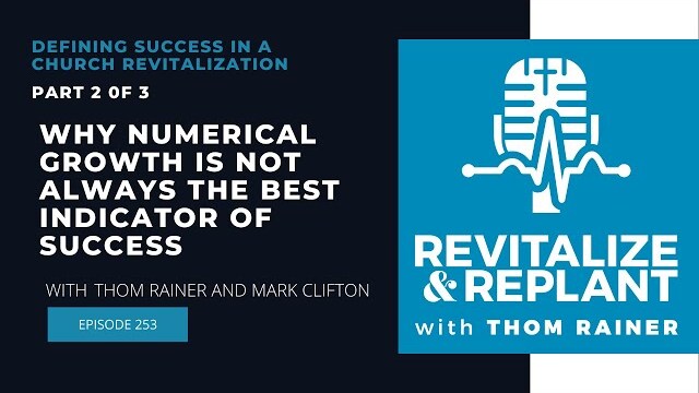 Defining Success in a Church Revitalization - Why Numerical Growth Is Not Always the Best Indicator