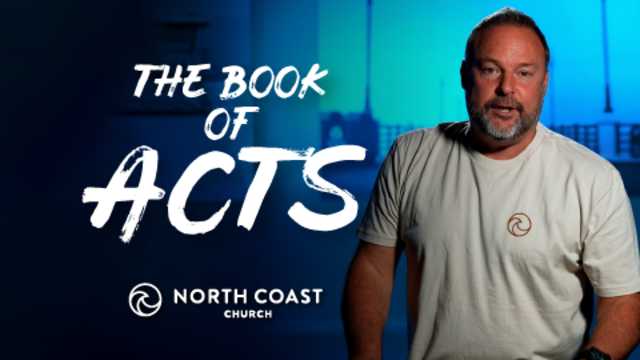 The Book of Acts | North Coast Church