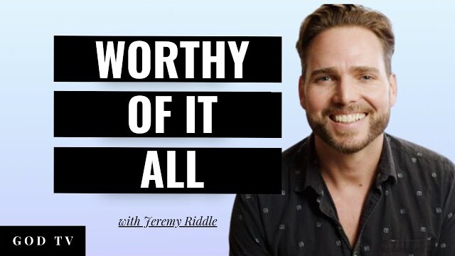 Worthy of It All | Jeremy Riddle