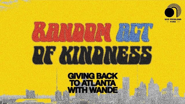 Giving Back to Atlanta with Wande | Random Acts of Kindness