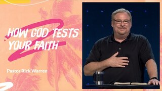"How God Tests Your Faith" with Pastor Rick Warren