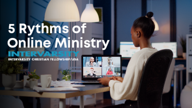 5 Rhythms of Online Ministry | InterVarsity Christian Fellowship USA
