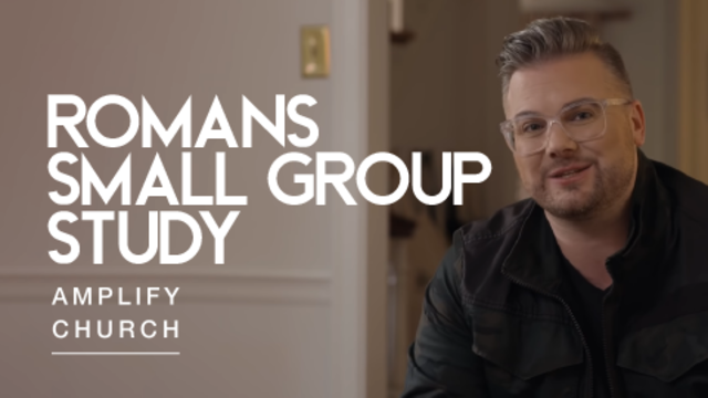 Romans Small Group Study | Amplify Church