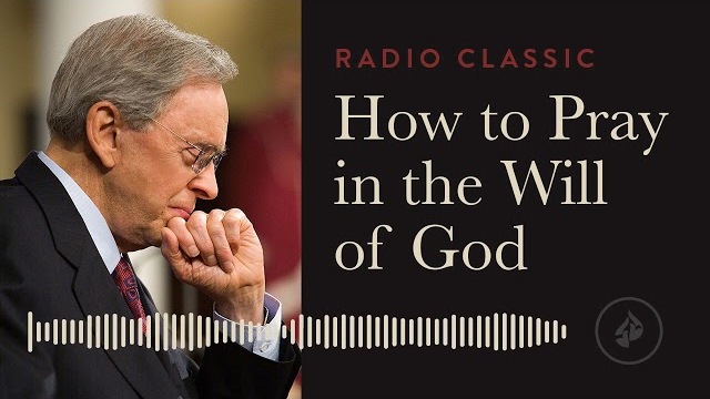 How To Pray In The Will Of God – Radio Classic – Dr. Charles Stanley – How To Talk To God Vol 2 Pt 2