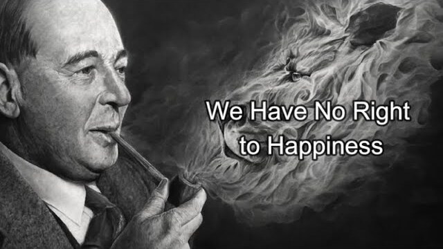 C.S. Lewis - We Have No Right to Happiness (His LAST Writing)