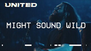 Might Sound Wild (Live) Hillsong UNITED