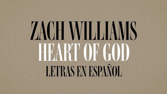 Zach Williams - “Heart Of God” (Letras en Español)