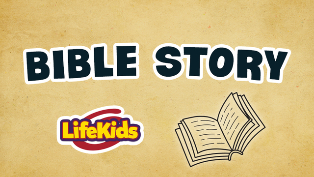 Bible Story | LifeKids