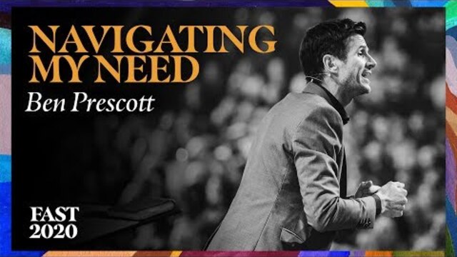 Navigating My Need | Pastor Ben Prescott