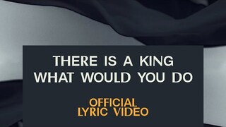 There Is A King/What Would You Do | Official Lyric Video | Elevation Worship