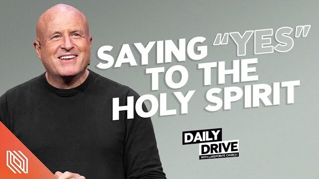 Ep. 316 🎙️ Saying 'Yes' to the Holy Spirit // The Daily Drive with Lakepointe Church