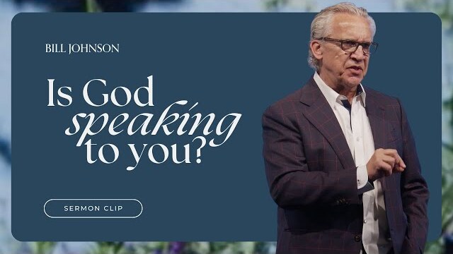 How to Recognize God's Voice When He Speaks | Bill Johnson Sermon Clip | Bethel Church