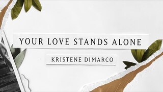 Your Love Stands Alone (Lyric Video) - Kristene DiMarco | Where His Light Was
